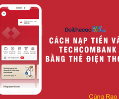 Cách nạp tiền vào Techcombank bằng thẻ điện thoại siêu nhanh